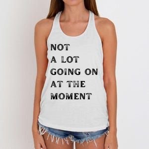 Not A Lot Going On At The Moment Women's Knotted Racerback Tank