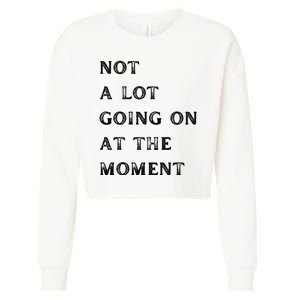 Not A Lot Going On At The Moment Cropped Pullover Crew