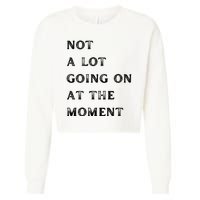 Not A Lot Going On At The Moment Cropped Pullover Crew