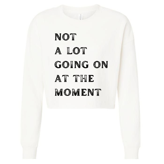 Not A Lot Going On At The Moment Cropped Pullover Crew