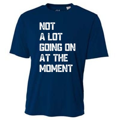 Not A Lot Going On At The Moment Cooling Performance Crew T-Shirt