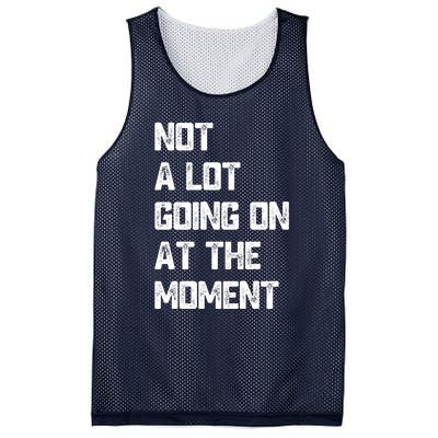 Not A Lot Going On At The Moment Mesh Reversible Basketball Jersey Tank