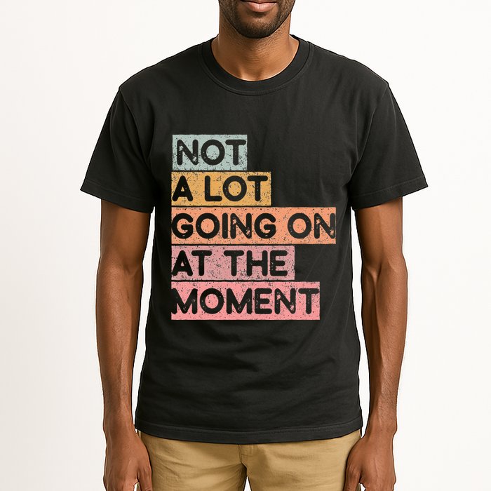 Not a Lot Going on at the Moment Tall T-Shirt