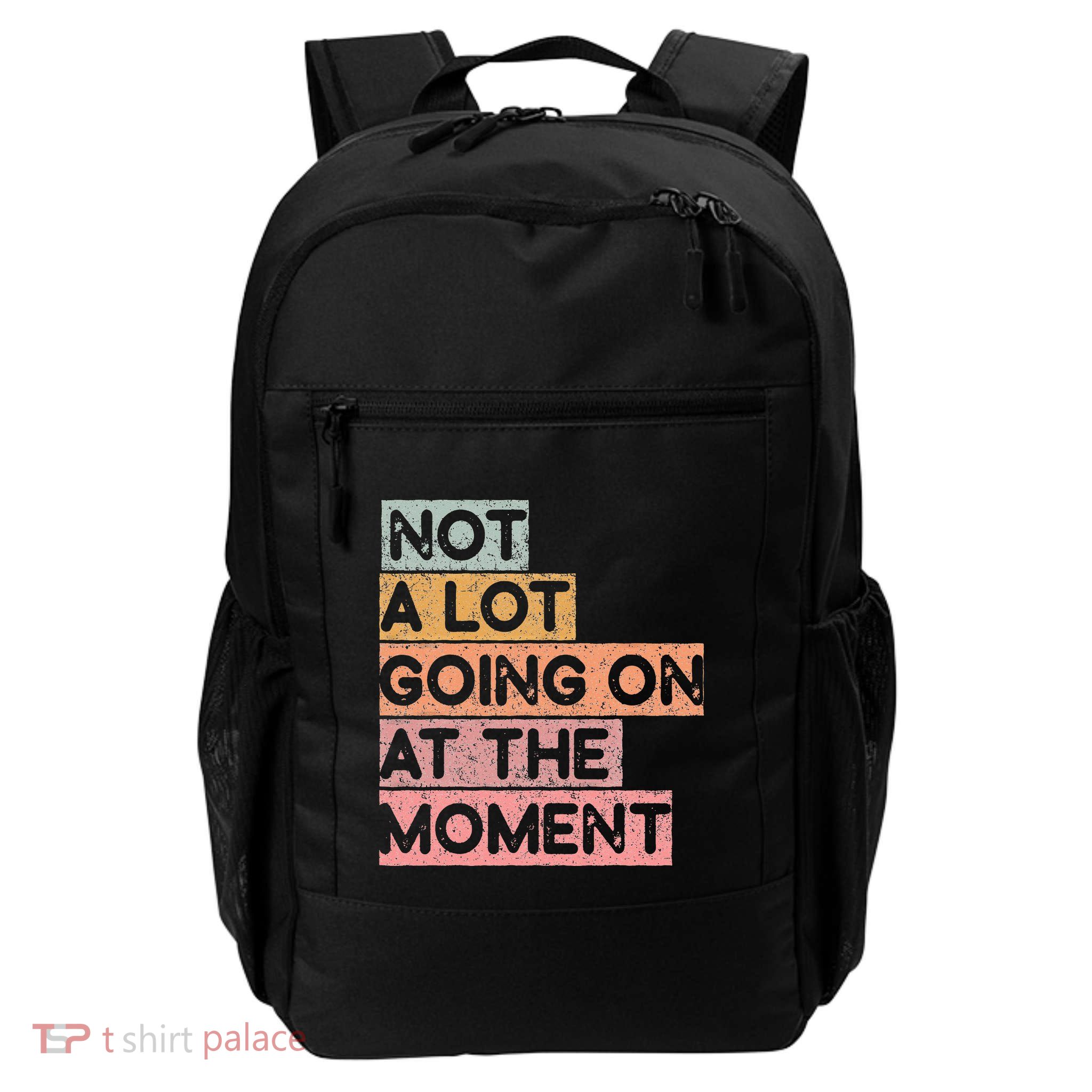 Not a Lot Going on at the Moment Backpack