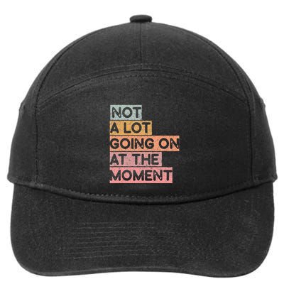 Not a Lot Going on at the Moment 7-Panel Snapback Hat