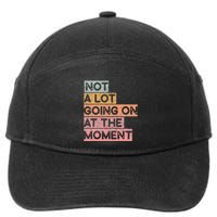 Not a Lot Going on at the Moment 7-Panel Snapback Hat