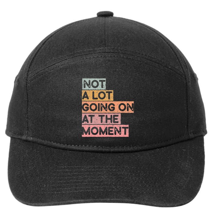 Not a Lot Going on at the Moment 7-Panel Snapback Hat