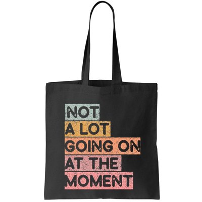 Not a Lot Going on at the Moment Bag