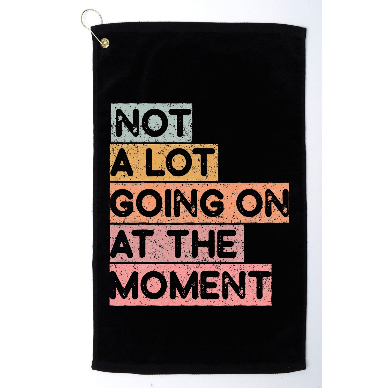Not a Lot Going on at the Moment Golf Towel