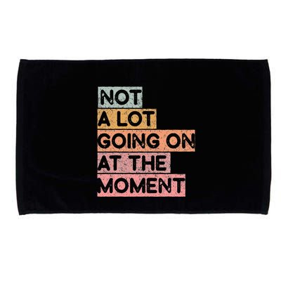 Not a Lot Going on at the Moment Microfiber Hand Towel