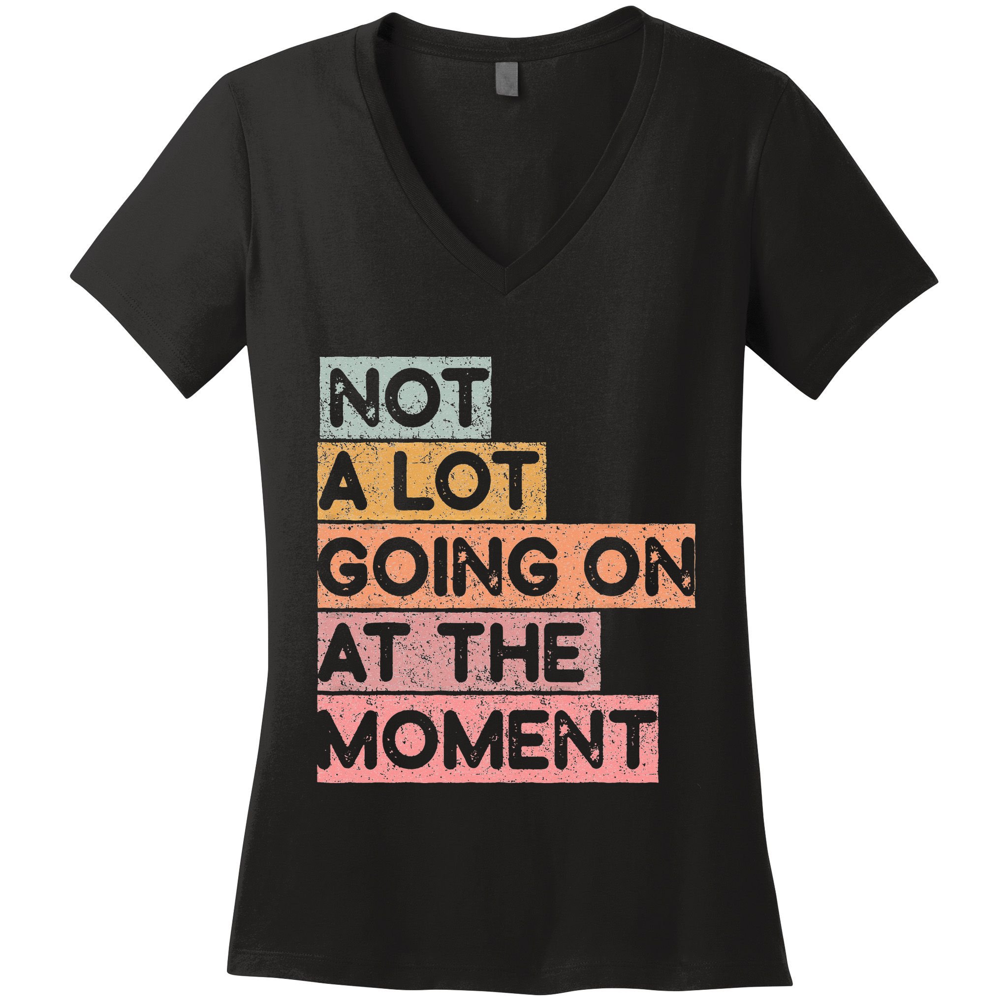 Not a Lot Going on at the Moment Women's V-Neck T-Shirt