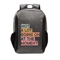 Not a Lot Going on at the Moment Vector Backpack