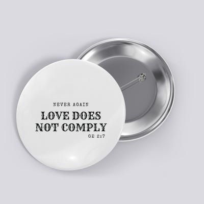 Never Again Love Does Not Comply Button