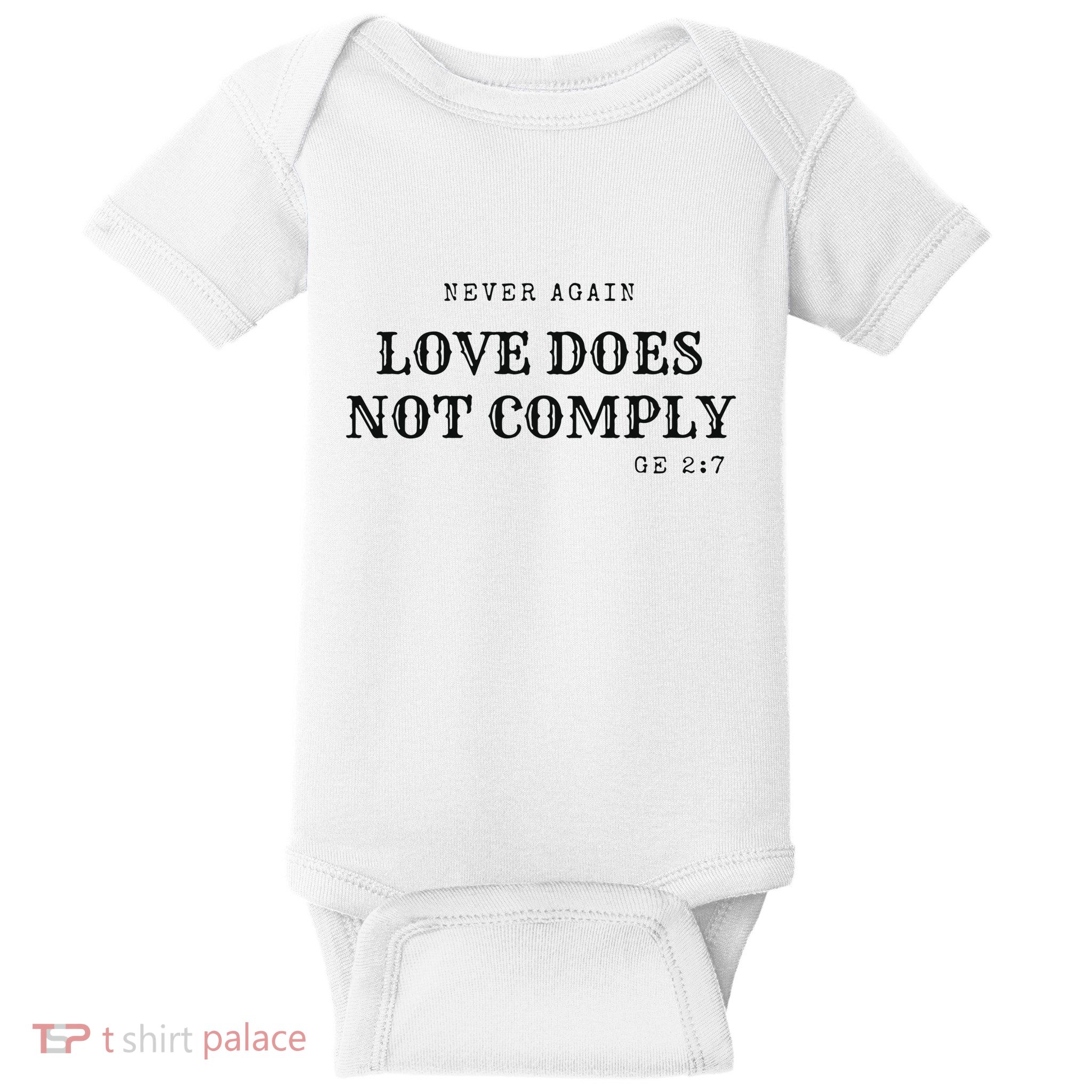 Never Again Love Does Not Comply Baby Bodysuit