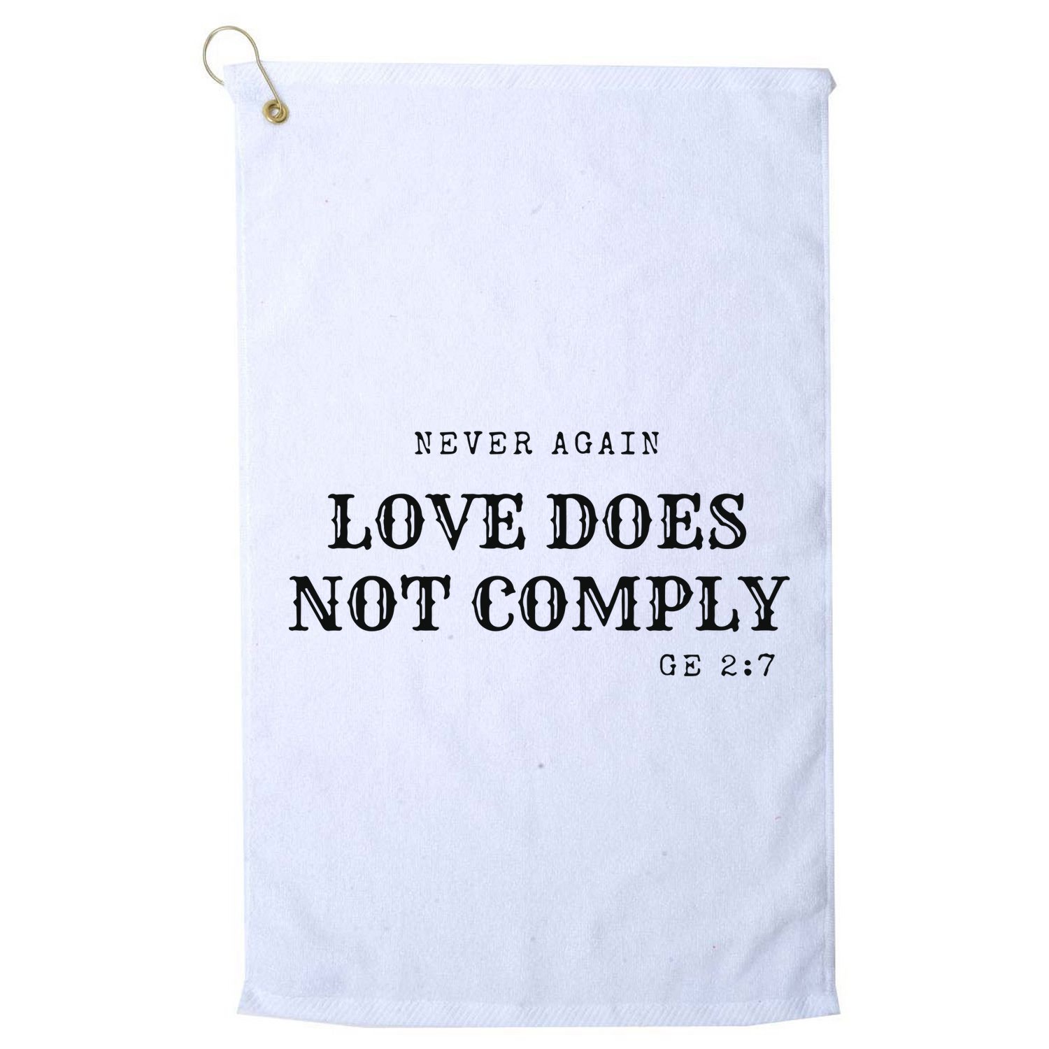 Never Again Love Does Not Comply Golf Towel