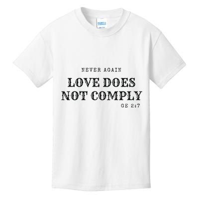 Never Again Love Does Not Comply Kids T-Shirt