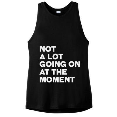 Not A Lot Going On At The Moment Ladies PosiCharge Tri-Blend Wicking Tank