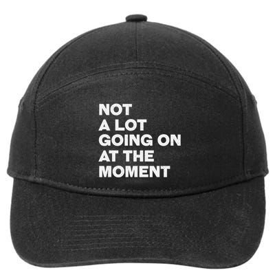 Not A Lot Going On At The Moment 7-Panel Snapback Hat