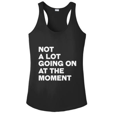 Not A Lot Going On At The Moment Ladies PosiCharge Competitor Racerback Tank