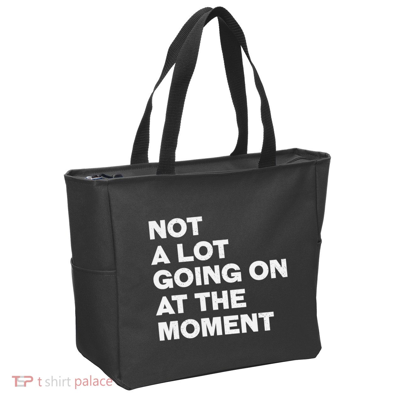 Not A Lot Going On At The Moment Zip Tote Bag