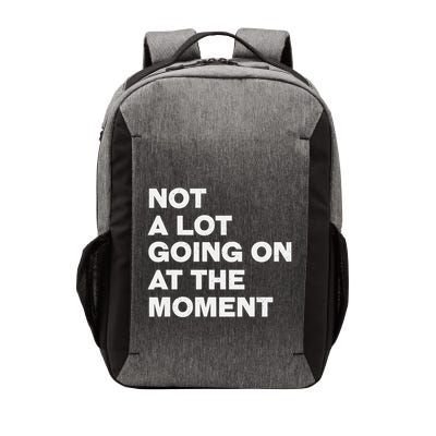 Not A Lot Going On At The Moment Vector Backpack