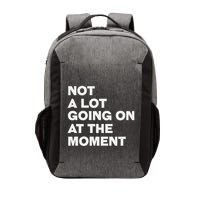 Not A Lot Going On At The Moment Vector Backpack