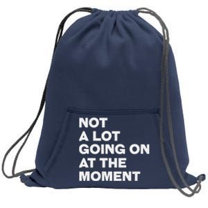 Not A Lot Going On At The Moment Sweatshirt Cinch Pack Bag