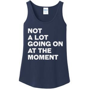 Not A Lot Going On At The Moment Ladies Essential Tank