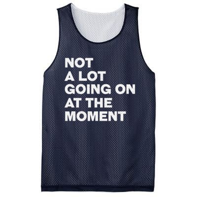 Not A Lot Going On At The Moment Mesh Reversible Basketball Jersey Tank