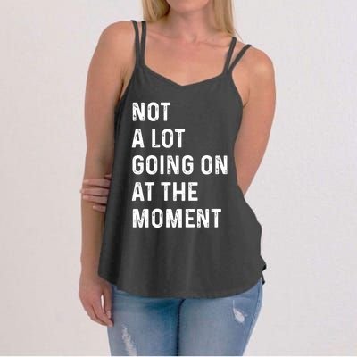 Not A Lot Going On At The Moment Women's Strappy Tank