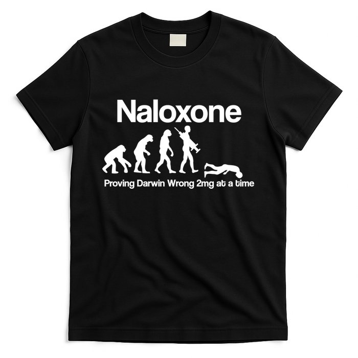 Naloxone Proving Darwin wrong 2 mg at a time T-Shirt