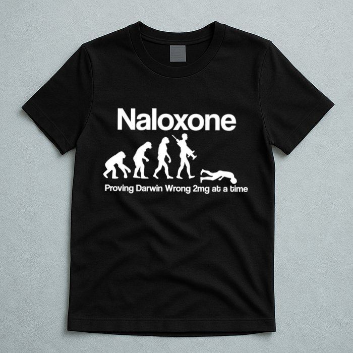 Naloxone Proving Darwin wrong 2 mg at a time T-Shirt