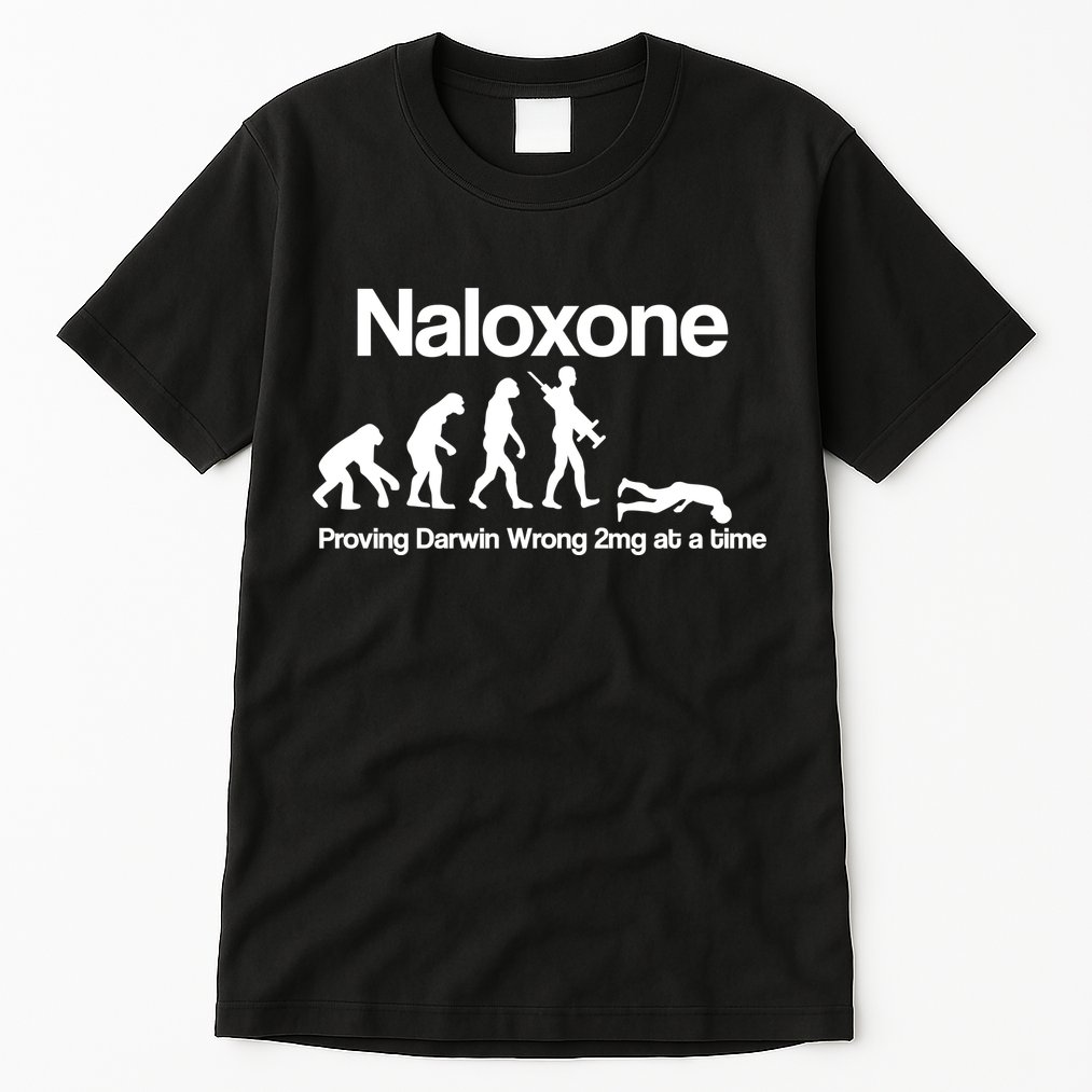 Naloxone Proving Darwin wrong 2 mg at a time Tall T-Shirt