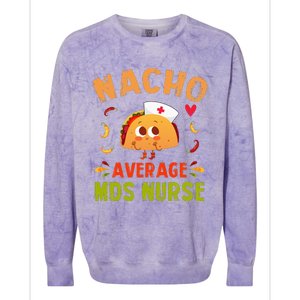 Nacho Average MDS Nurse Taco Minimum Data Set RN Long Sleeve Colorblast Crewneck Sweatshirt