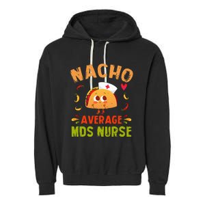 Nacho Average MDS Nurse Taco Minimum Data Set RN Long Sleeve Garment-Dyed Fleece Hoodie