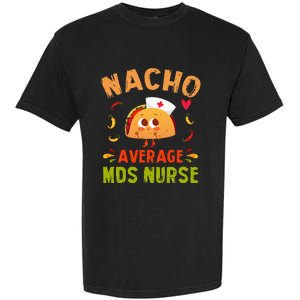 Nacho Average MDS Nurse Taco Minimum Data Set RN Long Sleeve Garment-Dyed Heavyweight T-Shirt