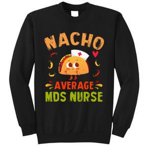 Nacho Average MDS Nurse Taco Minimum Data Set RN Long Sleeve Sweatshirt