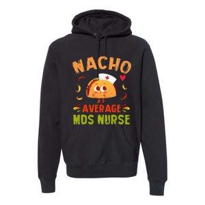 Nacho Average MDS Nurse Taco Minimum Data Set RN Long Sleeve Premium Hoodie