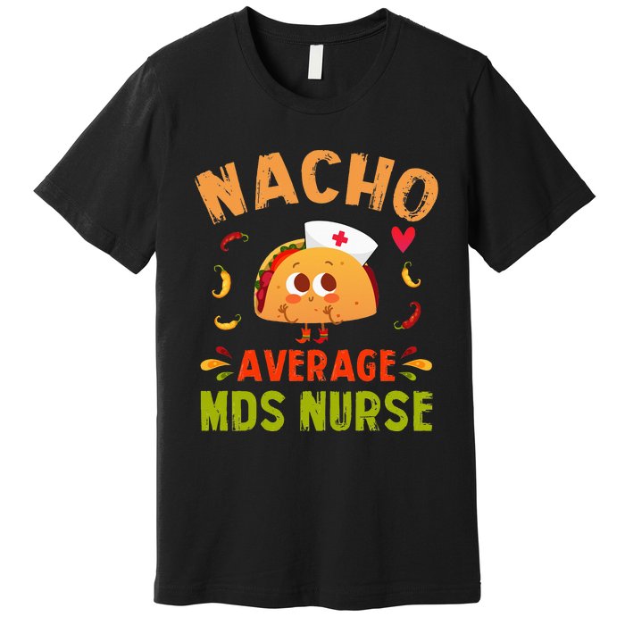 Nacho Average MDS Nurse Taco Minimum Data Set RN Long Sleeve Premium T-Shirt