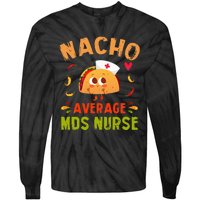 Nacho Average MDS Nurse Taco Minimum Data Set RN Long Sleeve Tie-Dye Long Sleeve Shirt