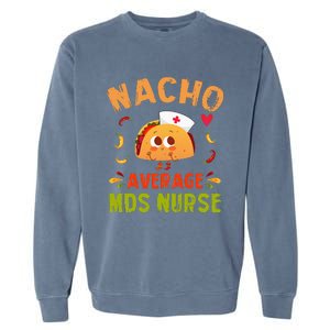 Nacho Average MDS Nurse Taco Minimum Data Set RN Long Sleeve Garment-Dyed Sweatshirt