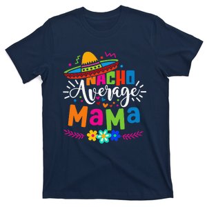 Nacho Average Mama Cinco De Mayo Mom Mother Mexican Fiesta T-Shirt