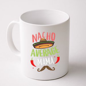 Nacho Average Mama Mexican Mustache Cinco De Mayo Coffee Mug