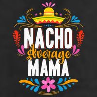 Nacho Average Mama Cinco De Mayo Mexican Matching Family 7 Panel Mesh Trucker Snapback Hat
