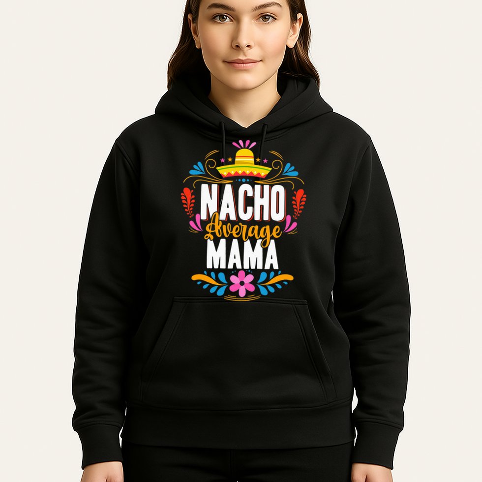 Nacho Average Mama Cinco De Mayo Mexican Matching Family Hoodie
