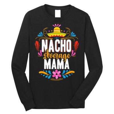 Nacho Average Mama Cinco De Mayo Mexican Matching Family Long Sleeve Shirt