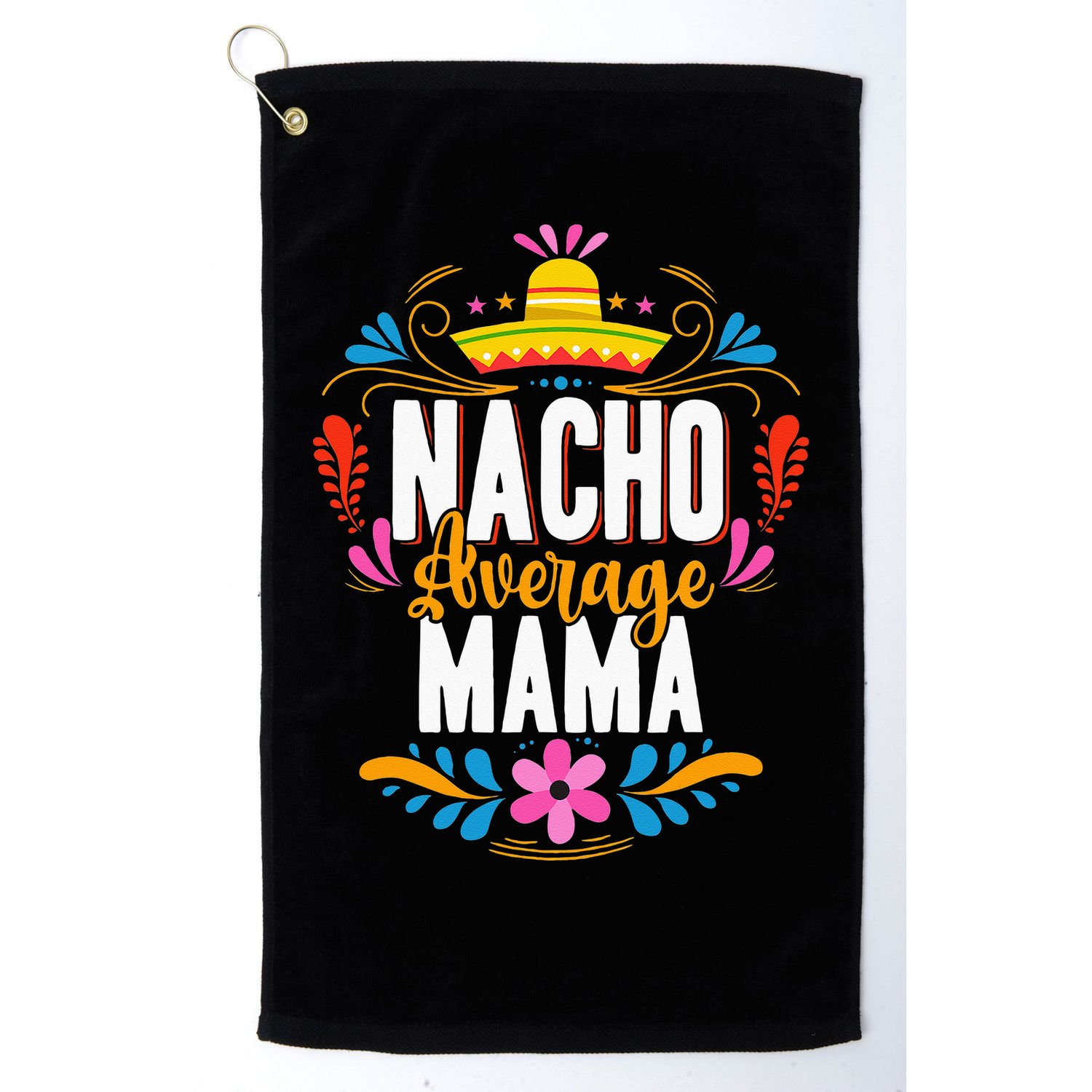Nacho Average Mama Cinco De Mayo Mexican Matching Family Golf Towel