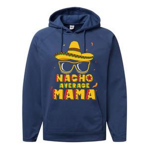 Nacho Average Mama Mom Cinco De Mayo Women Gift Mommy Performance Fleece Hoodie