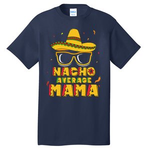 Nacho Average Mama Mom Cinco De Mayo Women Gift Mommy Tall T-Shirt