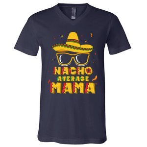 Nacho Average Mama Mom Cinco De Mayo Women Gift Mommy V-Neck T-Shirt